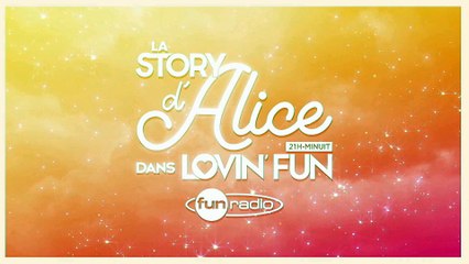 La Story d'Alice dans Lovin'Fun - L'intégrale du 04 février