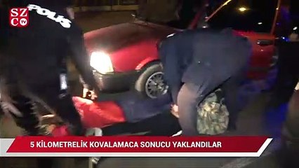 Dur! ihtarına uymadı, 5 kilometrelik kovalamaca sonucu yakalandı