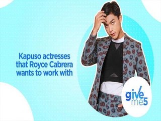 Give Me 5: Kapuso actresses that Royce Cabrera wants to work with