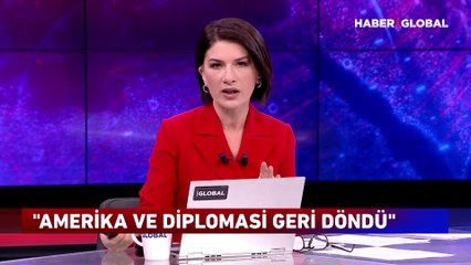 "Amerika ve diplomasi geri döndü"