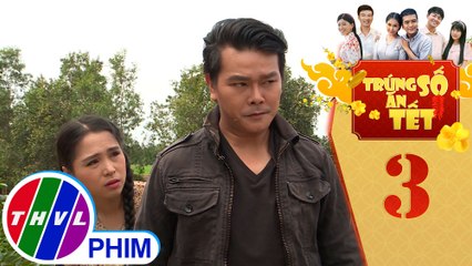 Trúng số ăn Tết - Tập 3[1]: Hà nhớ lại chuyện Bá "anh hùng cứu mỹ nhân" ngày trước