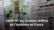 Covid-19 : les derniers chiffres de l’épidémie en France