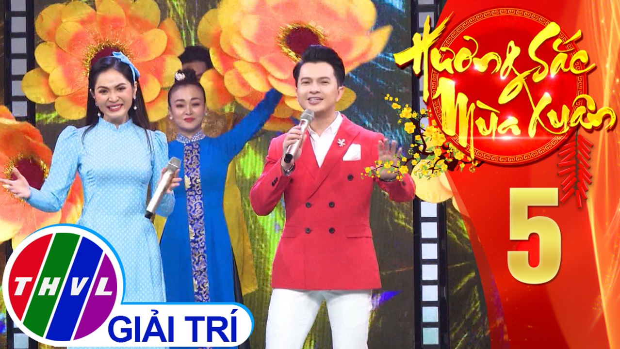 Hương sắc mùa xuân - Tập 5: Xuân về khắp nơi - Nam Cường, Duyên Quỳnh