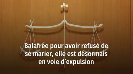 Balafrée pour avoir refusé de se marier, elle est désormais en voie d’expulsion