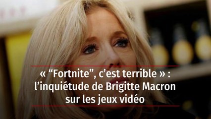 Fortnite C Est Terrible L Inquietude De Brigitte Macron Sur Les Jeux Video Video Dailymotion