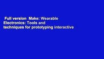 Full version  Make: Wearable Electronics: Tools and techniques for prototyping interactive