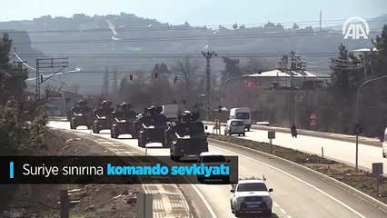 Suriye sınırına komando sevkiyatı