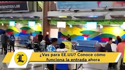 Vas para EE.UU  Conoce cómo funciona la entrada ahora