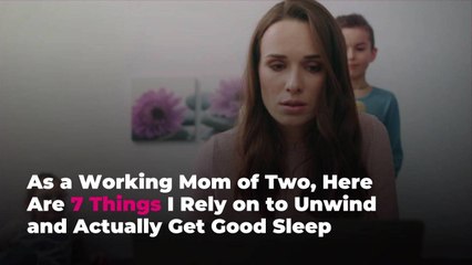 As a Working Mom of Two, Here Are 7 Things I Rely on to Unwind and Actually Get Good Sleep