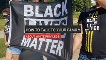 How to Talk to Your Family about White Privilege