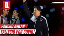 Francisco 'Pancho' Avilán Cruz, extécnico y exjugador Monterrey falleció este jueves