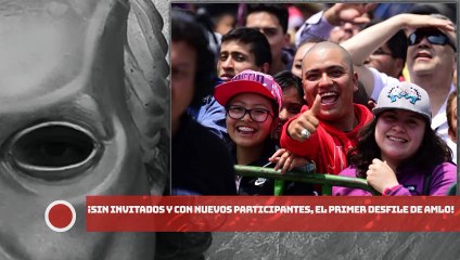 ¡Sin invitados y con nuevos participantes, el primer desfile de AMLO!