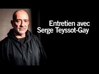 Entretien avec Serge Teyssot-Gay