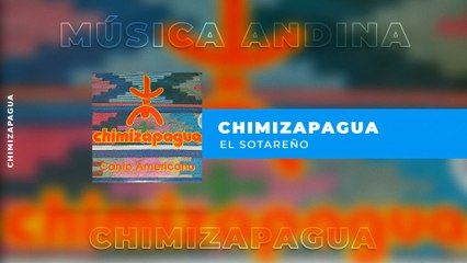 Chimizapagua - El Sotareño