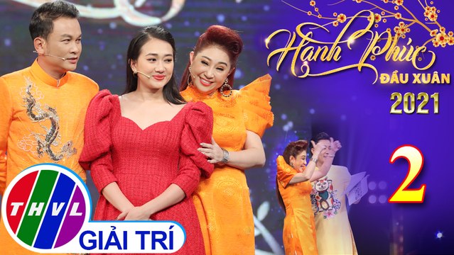 Hạnh Phúc Đầu Xuân 2021 – Tập 2: Bất ngờ với sự hiểu ý của NSƯT Thoại Mỹ và NSƯT Hữu Quốc