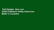 Full Version  One Last Child (Tallman's Valley Detectives Book 1) Complete
