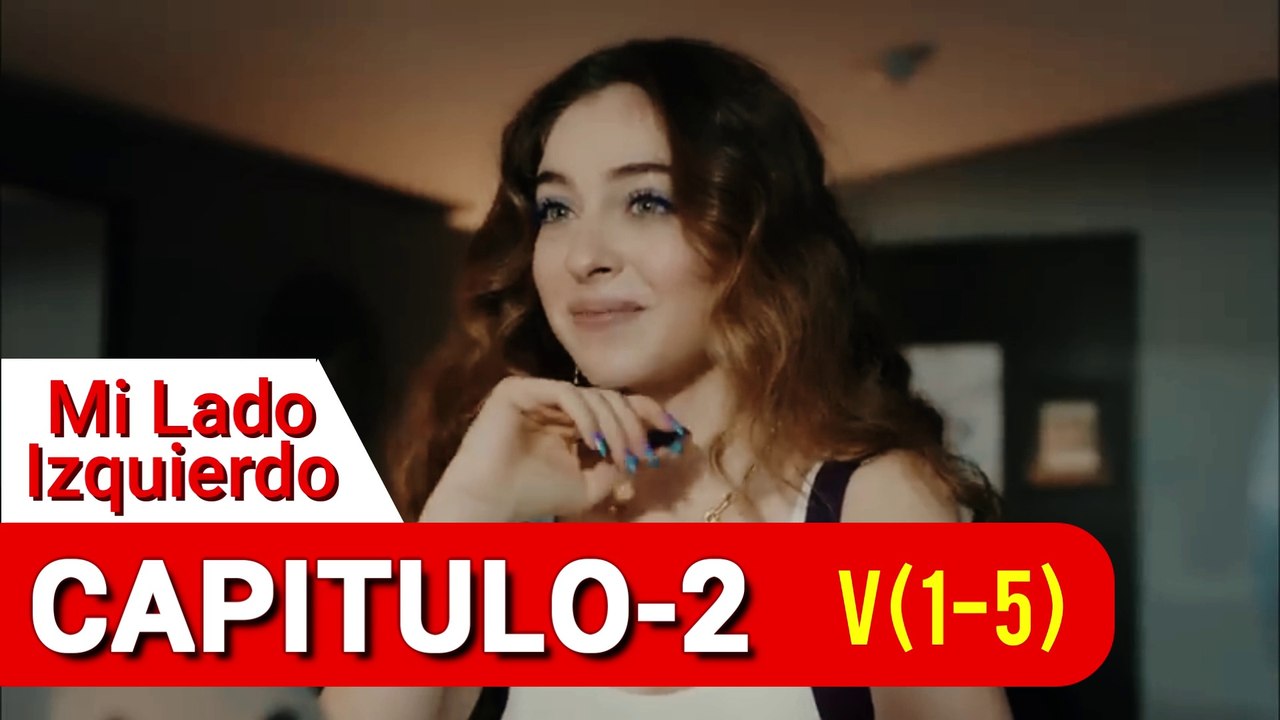 Mi Lado Izquierdo - Sol Yanim , CAP-2   V(1-5), NOVELAS TURCAS