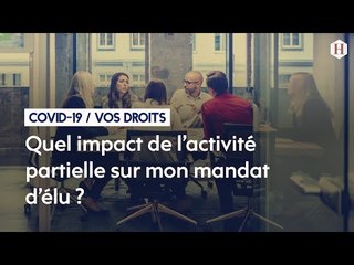 17/Quid de l’impact de l’activité partielle sur mon mandat d’élu ?