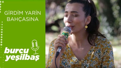 Burcu Yeşilbaş - Girdim Yarin Bahçesine
