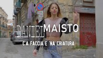 Daniel Maisto - C'a faccia e 'na criatura- Ideato e Diretto da Enzo De Vito -