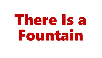 There Is a Fountain
