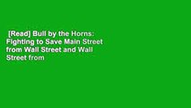 [Read] Bull by the Horns: Fighting to Save Main Street from Wall Street and Wall Street from