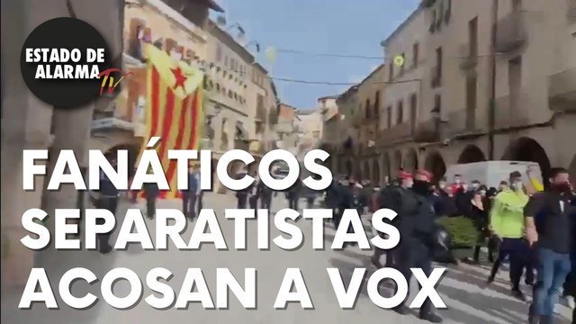 Fanáticos separatistas acosan a VOX