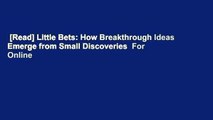 [Read] Little Bets: How Breakthrough Ideas Emerge from Small Discoveries  For Online
