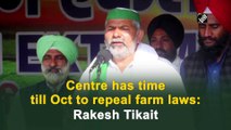 Centre has time till Oct to repeal farm laws: Rakesh Tikait