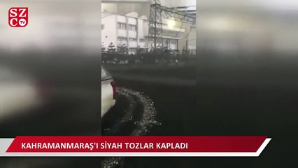 Kahramanmaraş'ı siyah tozlar kapladı