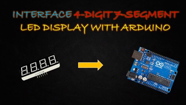 Interface 4-Digit 7-Segment LED Display with Arduino