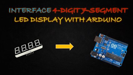 Interface 4-Digit 7-Segment LED Display with Arduino