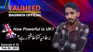 How Powerful is United Kingdom (UK) | Episode No. 10 | How Powerful | Tauheed Bagwaya Official |