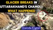 Glacier breaks in Uttarakhand's Chamoli: 150 labourers missing, rescue ops underway| Oneindia News