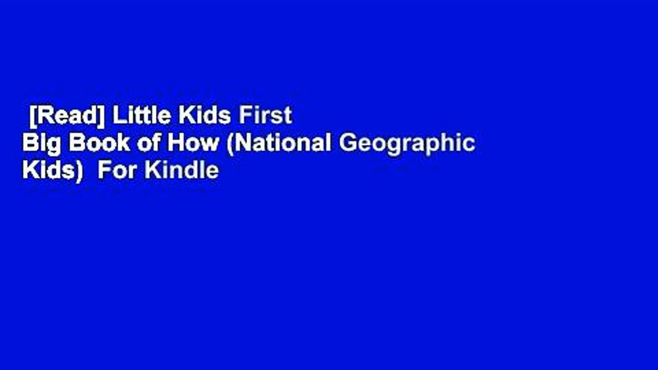 [Read] Little Kids First Big Book of How (National Geographic Kids)  For Kindle