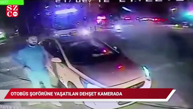 Sancaktepe'de otobüs şoförüne yaşatılan dehşet kamerada