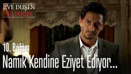 Namık kendine eziyet ediyor - Eve Düşen Yıldırım 10. Bölüm