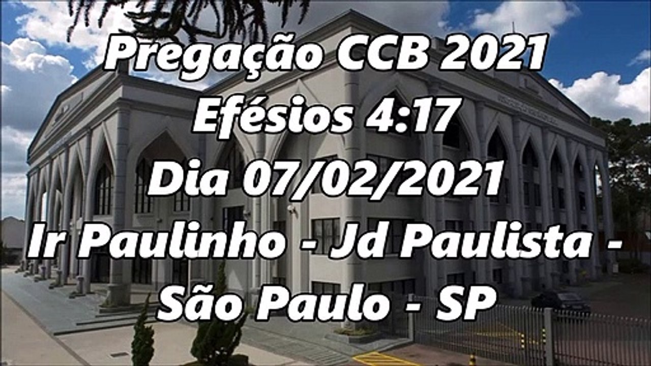 Pregação CCB 2021 Efésios 4:17 - Dia 07/02/2021 - Ir Paulinho - Jd Paulista - São Paulo - SP