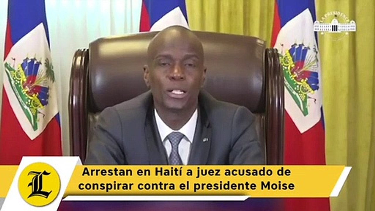 Arrestan en Haití a juez acusado de conspirar contra el presidente Moise
