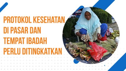 Yuk Tingkatkan Penerapan Protokol Kesehatan di Pasar dan Tempat Ibadah