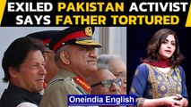 Pakistan activist Gulalail Ismail's father 'tortured' | Oneindia News