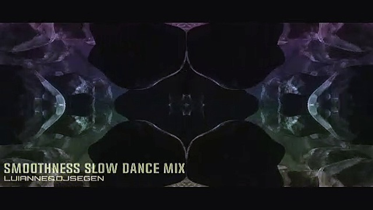 Smoothness Slow Trance Mix - Luianne&djsegen