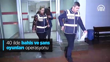 40 ilde bahis ve şans oyunları operasyonu