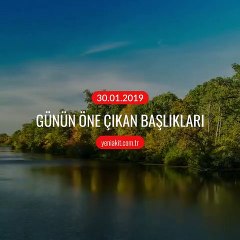 Günün öne çıkan başlıkları - 30 Ocak 2019 Çarşamba