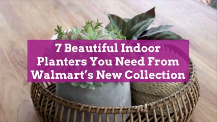 7 Beautiful Indoor Planters You Need From Walmart's New Collection