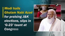 Modi hails Ghulam Nabi Azad for praising J&K elections, slips in ‘G-23’ taunt at Congress