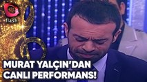 Murat Yalçın'dan Canlı Performans! | 05 Şubat 2017