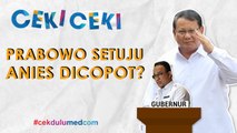 [Ceki-ceki] Prabowo Setujui Pencopotan Anies Baswedan sebagai Gubernur DKI? Simak Faktanya