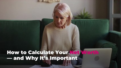 How to Calculate Your Net Worth—and Why It’s Important