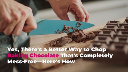 Yes, There’s a Better Way to Chop Baking Chocolate That's Completely Mess-Free—Here’s How
